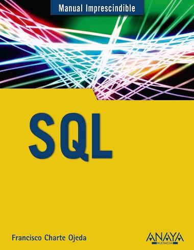 SQL, MANUAL IMPRESCINDIBLES | 9788441536098 | CHARTE, FRANCISCO | Llibreria Aqualata | Comprar libros en catalán y castellano online | Comprar libros Igualada