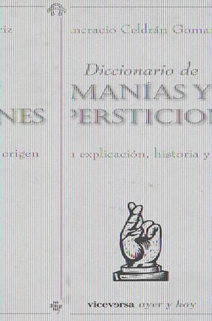 DICCIONARIO DE MANIAS Y SUPERSTICIONES | 9788492819669 | CELDRAN GOMARIZ, PANCRACIO | Llibreria Aqualata | Comprar llibres en català i castellà online | Comprar llibres Igualada