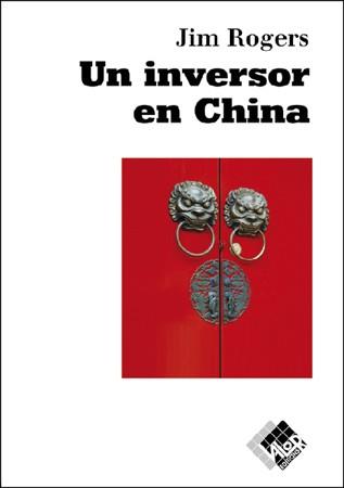 UN INVERSOR EN CHINA | 9788493622633 | ROGERS, JIM | Llibreria Aqualata | Comprar libros en catalán y castellano online | Comprar libros Igualada