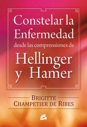 CONSTELAR LA ENFERMEDAD DESDE LAS COMPRENSIONES DE HELLINGER Y HAMER | 9788484454090 | CHAMPETIER DE RIBES, BRIGITTE | Llibreria Aqualata | Comprar llibres en català i castellà online | Comprar llibres Igualada