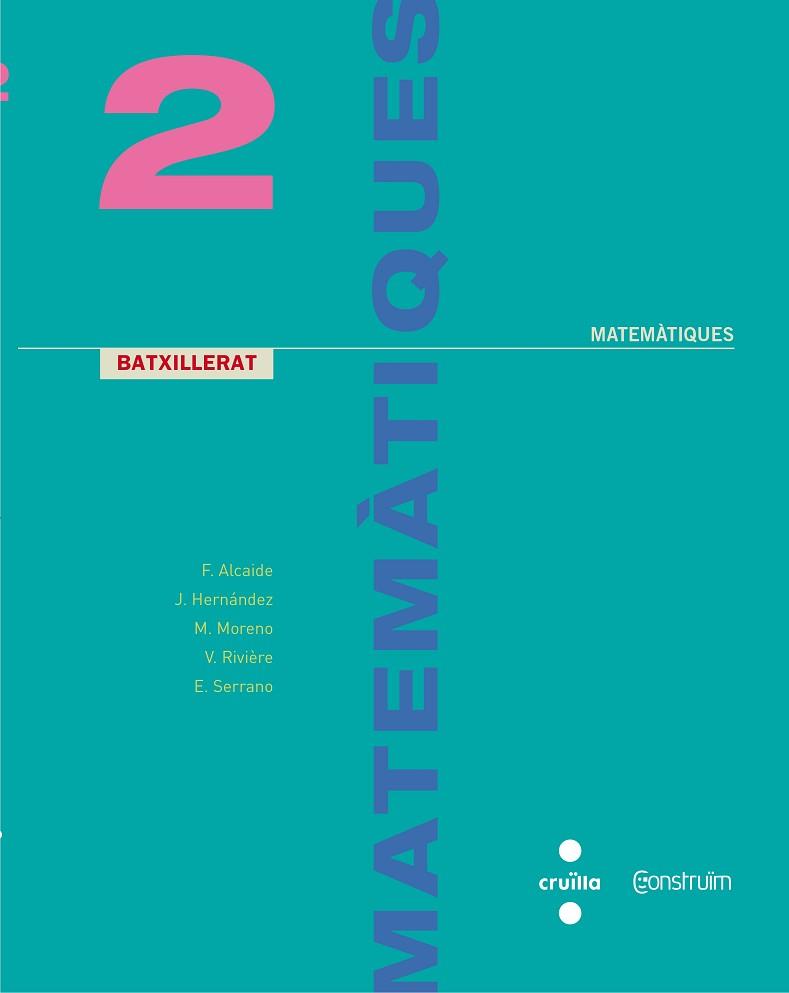 MATEMATIQUES 2N BATXILLERAT | 9788466142489 | ALCAIDE GUINDO, FERNANDO/HERNÁNDEZ GÓMEZ, JOAQUÍN/MORENO WARLETA, MARÍA/SERRANO MARUGÁN, ESTEBAN/RIV | Llibreria Aqualata | Comprar llibres en català i castellà online | Comprar llibres Igualada