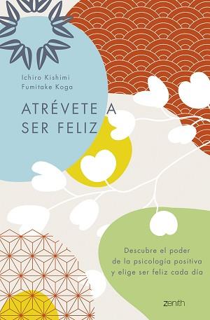 ATRÉVETE A SER FELIZ | 9788408250692 | KISHIMI, ICHIRO / KOGA, FUMITAKE | Llibreria Aqualata | Comprar llibres en català i castellà online | Comprar llibres Igualada