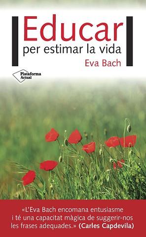 EDUCAR PER ESTIMAR LA VIDA | 9788416820924 | BACH, EVA | Llibreria Aqualata | Comprar llibres en català i castellà online | Comprar llibres Igualada