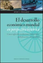 DESARROLLO ECONÓMICO MUNDIAL EN PERSPECTIVA HISTÓRICA, EL.  CINCO SIGLOS DE REVOLUCIONES INDUSTRIALES, GLOBALIZACIÓN Y DESIGUALDAD | 9788415538677 | WILLIAMSON, JEFFREY G. | Llibreria Aqualata | Comprar llibres en català i castellà online | Comprar llibres Igualada