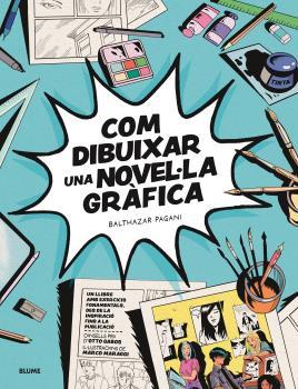 COM DIBUIXAR UNA NOVEL·LA GRÀFICA | 9788419785138 | PAGANI, BATHAZAR / GABOS, OTTO / MARAGGI, MARCO | Llibreria Aqualata | Comprar llibres en català i castellà online | Comprar llibres Igualada