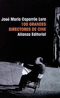 100 GRANDES DIRECTORES DE CINE (LB 1691) | 9788420606910 | CAPARROS LERA, JOSE MARIA | Llibreria Aqualata | Comprar libros en catalán y castellano online | Comprar libros Igualada