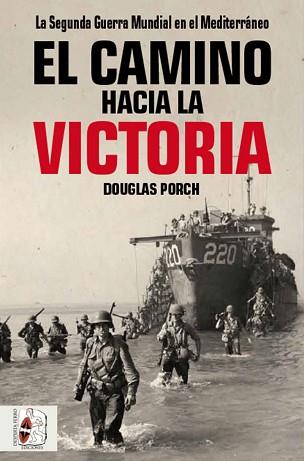 CAMINO HACIA LA VICTORIA, EL | 9788494954030 | PORCH, DOUGLAS | Llibreria Aqualata | Comprar libros en catalán y castellano online | Comprar libros Igualada