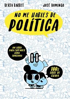 NO ME HABLES DE... POLITICA | 9788490437780 | BARBET, BERTA / DOMINGO, JOSE | Llibreria Aqualata | Comprar llibres en català i castellà online | Comprar llibres Igualada