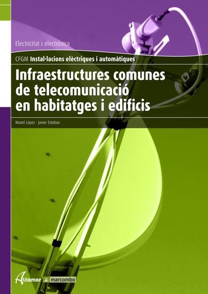 INFRAESTRUCTURES COMUNES DE TELECOMUNICACIO EN HABITATGES I | 9788496334939 | M. LÓPEZ, J. ESTEBAN | Llibreria Aqualata | Comprar llibres en català i castellà online | Comprar llibres Igualada