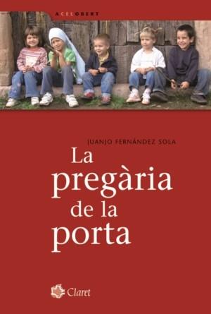 PREGÀRIA DE LA PORTA, LA | 9788498460957 | FERNÁNDEZ SOLA, JUANJO | Llibreria Aqualata | Comprar llibres en català i castellà online | Comprar llibres Igualada