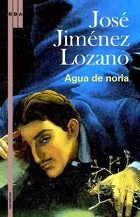 AGUA DE NORIA | 9788498670585 | JIMENEZ LOZANO, JOSE | Llibreria Aqualata | Comprar llibres en català i castellà online | Comprar llibres Igualada