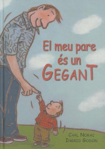 MEU PARE ES UN GEGANT, EL | 9788495987105 | GODON, INGRID / NORAC, CARL | Llibreria Aqualata | Comprar llibres en català i castellà online | Comprar llibres Igualada