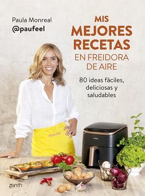 MIS MEJORES RECETAS EN FREIDORA DE AIRE | 9788408294139 | MONREAL, PAULA | Llibreria Aqualata | Comprar llibres en català i castellà online | Comprar llibres Igualada