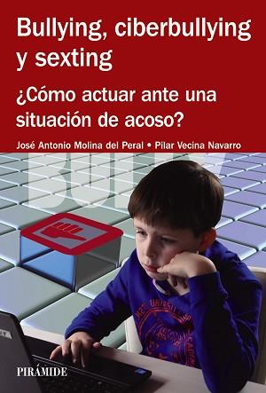 BULLYING, CIBERBULLYING Y SEXTING | 9788436833973 | MOLINA DEL PERAL, JOSÉ ANTONIO / VECINA NAVARRO, PILAR | Llibreria Aqualata | Comprar llibres en català i castellà online | Comprar llibres Igualada