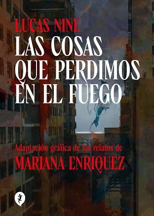 COSAS QUE PERDIMOS EN EL FUEGO, LAS | 9788419409256 | ENRIQUEZ, MARIANA / NINE, LUCAS | Llibreria Aqualata | Comprar llibres en català i castellà online | Comprar llibres Igualada