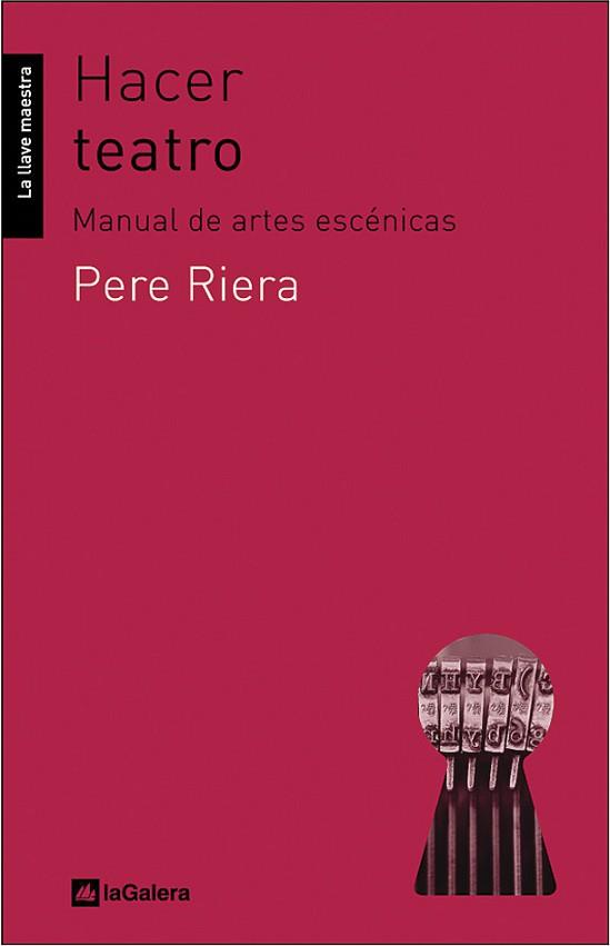 HACER TEATRO | 9788424630256 | RIERA, PERE | Llibreria Aqualata | Comprar llibres en català i castellà online | Comprar llibres Igualada