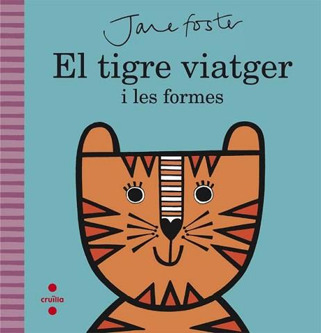 TIGRE VIATGER I LES FORMES, EL | 9788466141208 | FOSTER, JANE | Llibreria Aqualata | Comprar llibres en català i castellà online | Comprar llibres Igualada