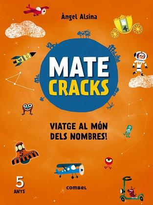 MATECRACKS VIATGE AL MÓN DELS NOMBRES! 5 ANYS | 9788491010913 | ALSINA, ÀNGEL | Llibreria Aqualata | Comprar llibres en català i castellà online | Comprar llibres Igualada