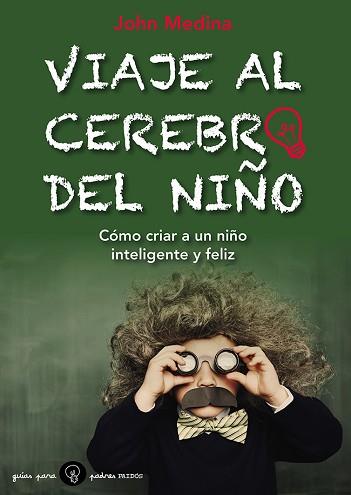 VIAJE AL CEREBRO DEL NIÑO | 9788449328800 | MEDINA, JOHN J. | Llibreria Aqualata | Comprar libros en catalán y castellano online | Comprar libros Igualada