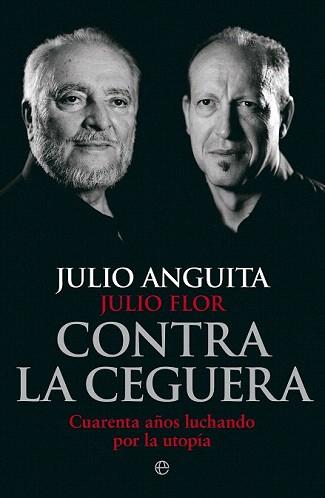 CONTRA LA CEGUERA | 9788499709321 | ANGUITA, JULIO / FLOR, JULIO | Llibreria Aqualata | Comprar libros en catalán y castellano online | Comprar libros Igualada