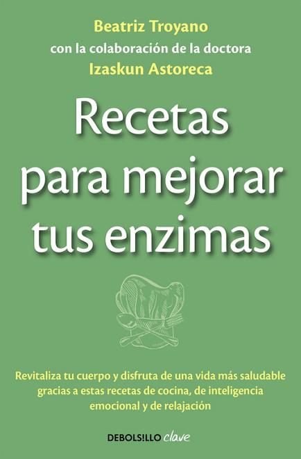 RECETAS PARA MEJORAR TUS ENZIMAS | 9788490625453 | TROYANO, BEATRIZ | Llibreria Aqualata | Comprar llibres en català i castellà online | Comprar llibres Igualada