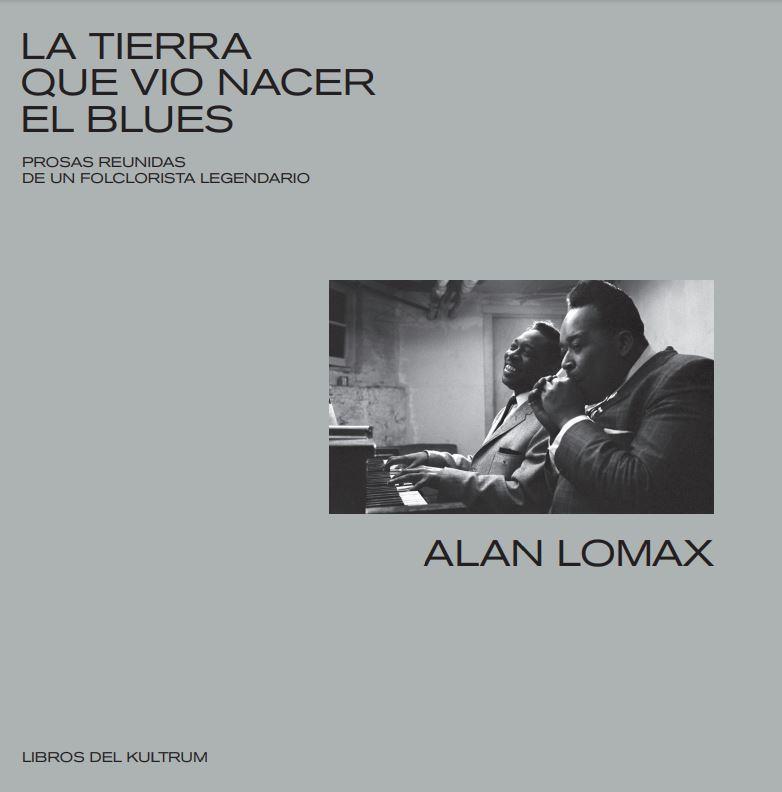 TIERRA QUE VIO NACER EL BLUES, LA | 9788418404009 | LOMAX ALAN | Llibreria Aqualata | Comprar libros en catalán y castellano online | Comprar libros Igualada