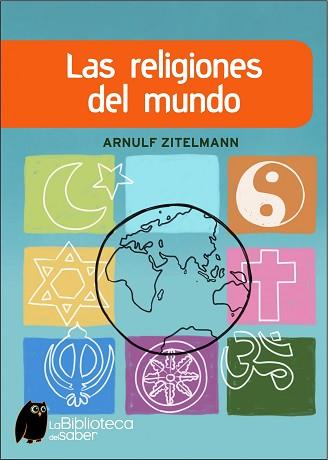 RELIGIONES DEL MUNDO, LAS (BIBLIOTECA DEL SABER) | 9788497543415 | ZITELMAN, ARNULF | Llibreria Aqualata | Comprar libros en catalán y castellano online | Comprar libros Igualada