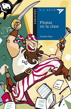 PIRATAS EN LA CLASE (ALA DELTA AZUL 63) | 9788426366931 | FRANZ, CORNELIA (AUTORA I IL·LUSTRADORA) | Llibreria Aqualata | Comprar llibres en català i castellà online | Comprar llibres Igualada