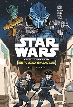 STAR WARS. AVENTURAS EN EL ESPACIO SALVAJE. EL ROBO | 9788408173434 | STAR WARS | Llibreria Aqualata | Comprar llibres en català i castellà online | Comprar llibres Igualada