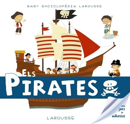 BABY ENCICLOPÈDIA. ELS PIRATES | 9788416984602 | LAROUSSE EDITORIAL | Llibreria Aqualata | Comprar llibres en català i castellà online | Comprar llibres Igualada