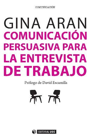 COMUNICACIÓN PERSUASIVA EN LAS ENTREVISTAS DE TRABAJO | 9788490644928 | ARAN SELVAGGIO, GEORGINA | Llibreria Aqualata | Comprar llibres en català i castellà online | Comprar llibres Igualada