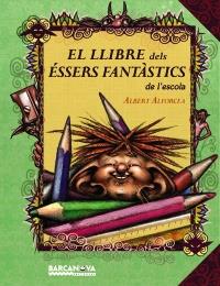 LLIBRE DELS ESSERS FANTASTICS DE L'ESCOLA, EL | 9788448927028 | ALFORCEA, ALBERT | Llibreria Aqualata | Comprar libros en catalán y castellano online | Comprar libros Igualada