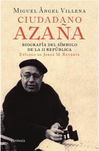 CIUDADANO AZAÑA. BIOGRAFIA DEL SIMBOLO DE LA II REPUBLICA | 9788499420066 | VILLENA, MIGUEL ANGEL | Llibreria Aqualata | Comprar libros en catalán y castellano online | Comprar libros Igualada