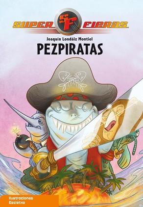 SUPERFIERAS 3. PEZPIRATAS | 9788448831806 | LONDAIZ MONTIEL, JOAQUIN | Llibreria Aqualata | Comprar llibres en català i castellà online | Comprar llibres Igualada