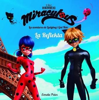 MIRACULOUS. LES AVENTURES DE LADYBUG. LA REFLEKTA | 9788491373018 | PRODIGIOSA-MIRACULOUS | Llibreria Aqualata | Comprar llibres en català i castellà online | Comprar llibres Igualada