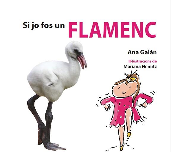 SI JO FOS UN FLAMENC | 9788417406776 | GALÁN, ANA | Llibreria Aqualata | Comprar llibres en català i castellà online | Comprar llibres Igualada