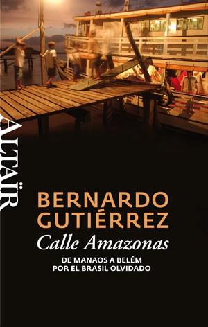 CALLE AMAZONAS. DE MANAOS A BELEM POR EL BRASIL OLVIDADO | 9788493755539 | GUTIERREZ, BERNARDO | Llibreria Aqualata | Comprar llibres en català i castellà online | Comprar llibres Igualada