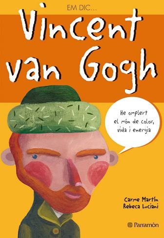 EM DIC  VINCENT VAN GOGH | 9788434226784 | MARTÍN, CARME/LUCIANI, REBECA | Llibreria Aqualata | Comprar llibres en català i castellà online | Comprar llibres Igualada