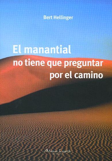 MANANTIAL NO TIENE QUE PREGUNTAR POR EL CAMINO, EL | 9789871522132 | HELLINGER, BERT | Llibreria Aqualata | Comprar llibres en català i castellà online | Comprar llibres Igualada