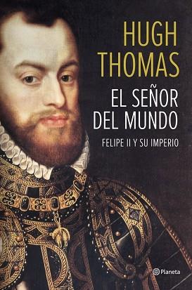 SEÑOR DEL MUNDO, EL. FELIPE II Y SU IMPERIO | 9788408118497 | THOMAS, HUGH | Llibreria Aqualata | Comprar libros en catalán y castellano online | Comprar libros Igualada