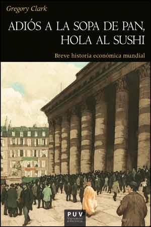 ADIÓS A LA SOPA DE PAN, HOLA AL SUSHI | 9788437094410 | CLARK, GREGORY | Llibreria Aqualata | Comprar llibres en català i castellà online | Comprar llibres Igualada