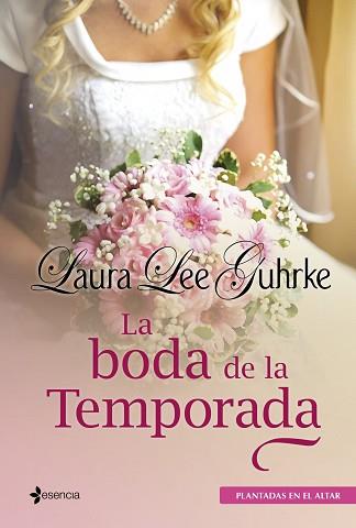 PLANTADAS EN EL ALTAR. LA BODA DE LA TEMPORADA | 9788408009689 | LEE GUHRKE, LAURA | Llibreria Aqualata | Comprar llibres en català i castellà online | Comprar llibres Igualada