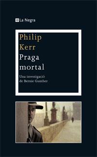 PRAGA MORTAL. UNA INVESTIGACIÓ DE BERNIE GUNTHER | 9788482645490 | KERR, PHILIP | Llibreria Aqualata | Comprar llibres en català i castellà online | Comprar llibres Igualada