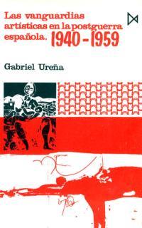 VANGUARDIAS ARTISTICAS EN LA POSTGUERRA ESPAÑOLA | 9788470901201 | UREÑA, GABRIEL | Llibreria Aqualata | Comprar llibres en català i castellà online | Comprar llibres Igualada