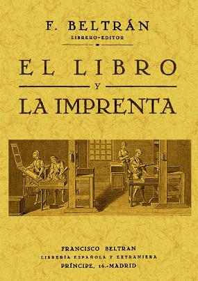 LIBRO Y LA IMPRENTA, EL | 9788497615761 | BELTRAN TORRES, FRANCISCO | Llibreria Aqualata | Comprar libros en catalán y castellano online | Comprar libros Igualada