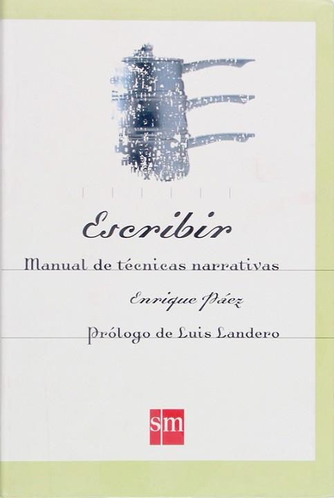 ESCRIBIR, MANUAL DE TECNICAS NARRATIVAS | 9788434868854 | PAEZ, ENRIQUE | Llibreria Aqualata | Comprar llibres en català i castellà online | Comprar llibres Igualada