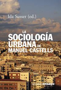 SOCIOLOGIA URBANA DE MANUEL CASTELLS, LA (ENSAYO) | 9788420667737 | SUSSER, IDA | Llibreria Aqualata | Comprar llibres en català i castellà online | Comprar llibres Igualada