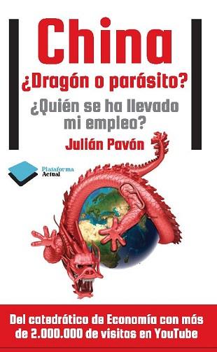 CHINA. ¿DRAGÓN O PARÁSITO? | 9788415577140 | PAVÓN, JULIÁN | Llibreria Aqualata | Comprar llibres en català i castellà online | Comprar llibres Igualada