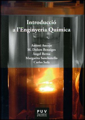 INTRODUCCIÓ A L'ENGINYERIA QUÍMICA | 9788437091624 | AUCEJO PÉREZ, ANTONIO/BENAIGES I MASSA, MARIA DOLORS/BERNA PRATS, ÀNGEL/SANCHOTELLO, MARGARITA/SOLÀ  | Llibreria Aqualata | Comprar libros en catalán y castellano online | Comprar libros Igualada