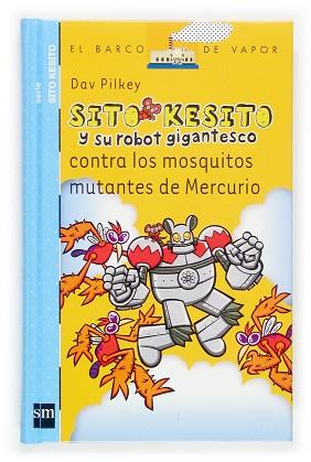 SITO KESITO Y SU ROBOT GIGANTESCO CONTRA LOS MOSQUITOS MUTAN | 9788434844520 | PILKEY, DAV | Llibreria Aqualata | Comprar libros en catalán y castellano online | Comprar libros Igualada